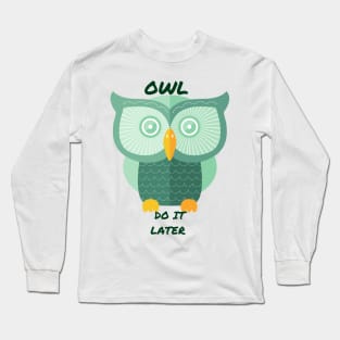 Owl Do It Later Long Sleeve T-Shirt